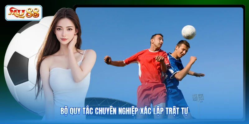 Bộ quy tắc chuyên nghiệp xác lập trật tự