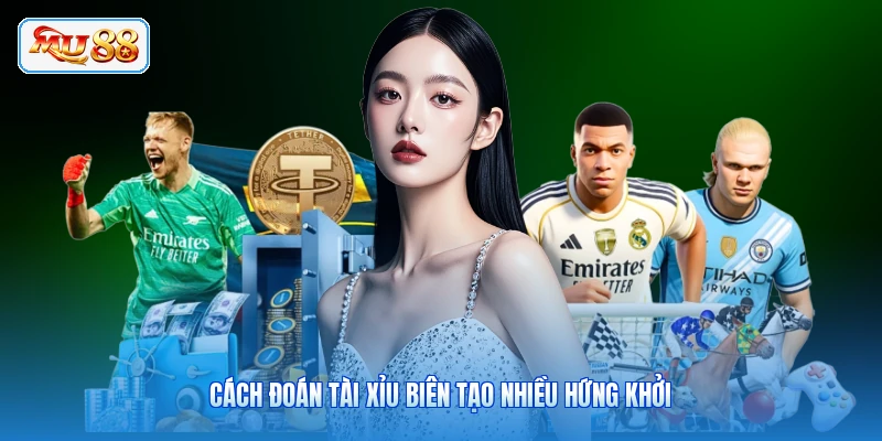 Cách đoán tài xỉu biên tạo nhiều hứng khởi