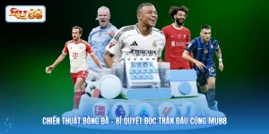 Chiến Thuật Bóng Đá - Bí Quyết Đọc Trận Đấu Cùng MU88