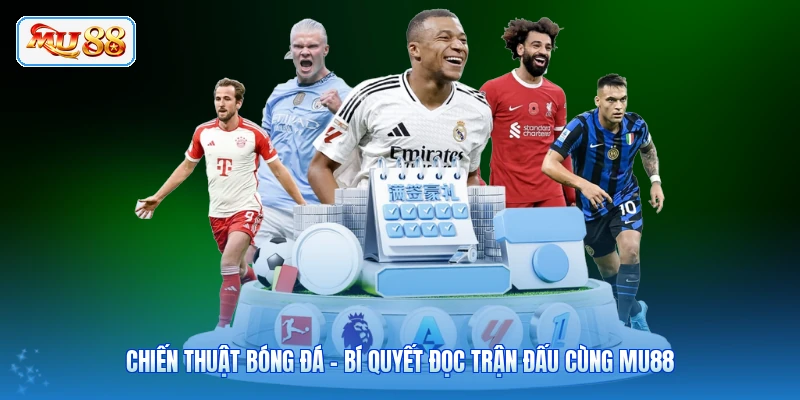 Chiến Thuật Bóng Đá - Bí Quyết Đọc Trận Đấu Cùng MU88