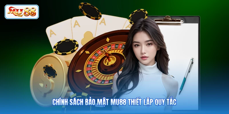 Chính sách bảo mật MU88 thiết lập quy tắc