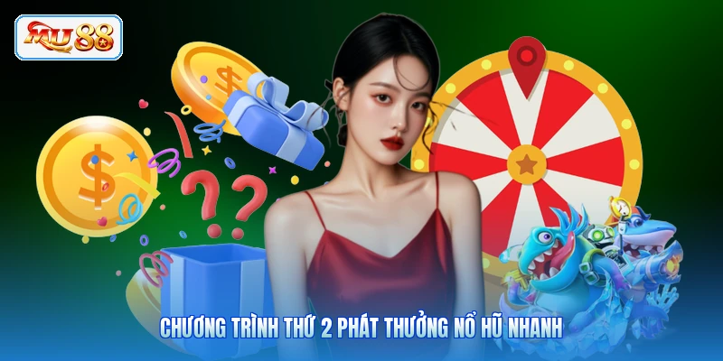 Chương trình thứ 2 phát thưởng nổ hũ nhanh