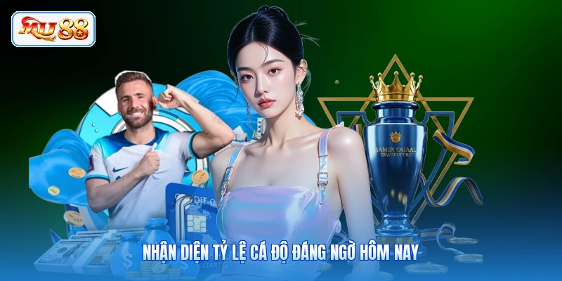 Nhận diện tỷ lệ cá độ đáng ngờ hôm nay