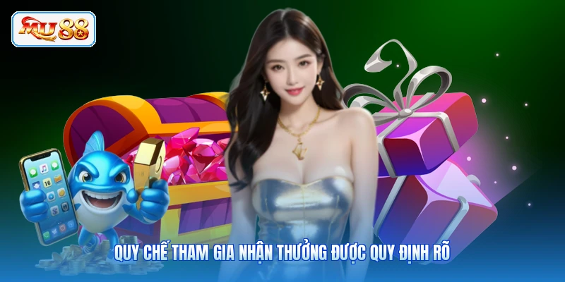 Quy chế tham gia nhận thưởng được quy định rõ