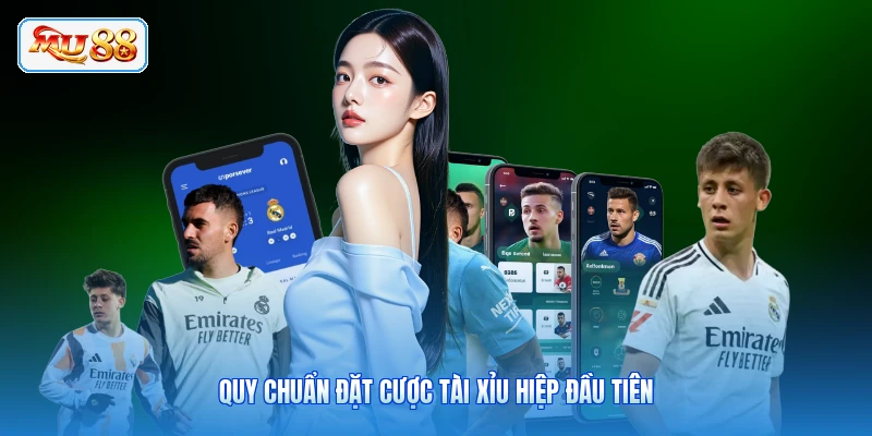 Quy chuẩn đặt cược tài xỉu hiệp đầu tiên