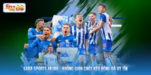 Saba Sports MU88 - Không Gian Chốt Kèo Bóng Đá Uy Tín