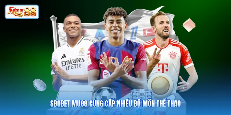SBOBET MU88 cung cấp nhiều bộ môn thể thao