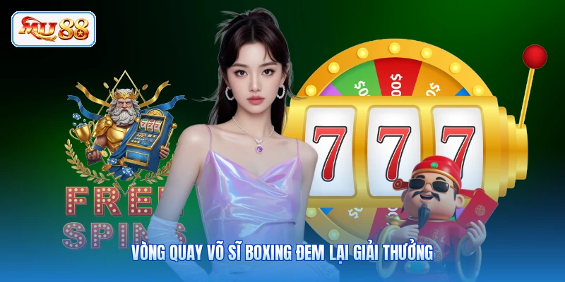 Vòng quay võ sĩ Boxing đem lại giải thưởng