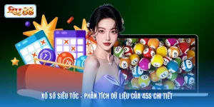 Xổ Số Siêu Tốc - Phân Tích Dữ Liệu Của 45s Chi Tiết